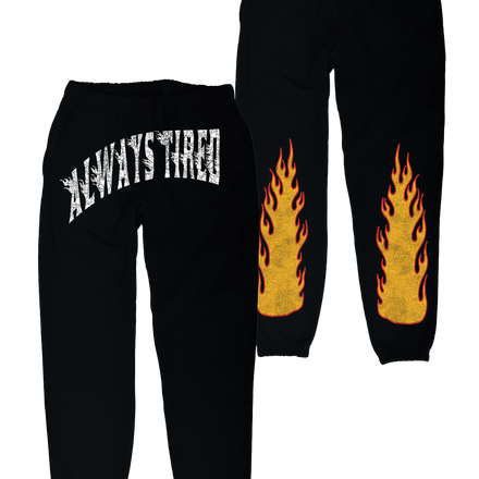 Always Tired Fire Sweat pants